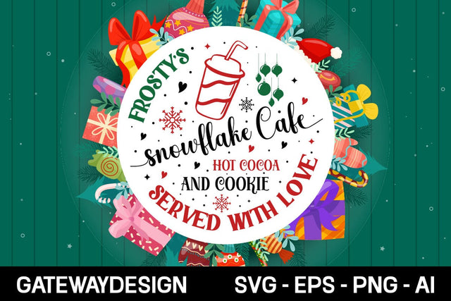 Frosty's Snowflake Cafe Hot Cocoa And Cookie Served With Love Round Sign Svg Design SVG designmaster24 