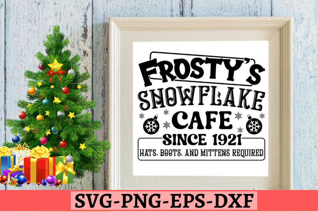 Frosty's snowflake cafe since 1921 hats, boots, and mittens required SVG SVG DESIGNISTIC 