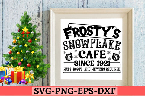 Frosty's snowflake cafe since 1921 hats, boots, and mittens required SVG SVG DESIGNISTIC 