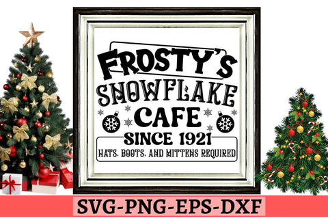Frosty's snowflake cafe since 1921 hats, boots, and mittens required SVG SVG DESIGNISTIC 
