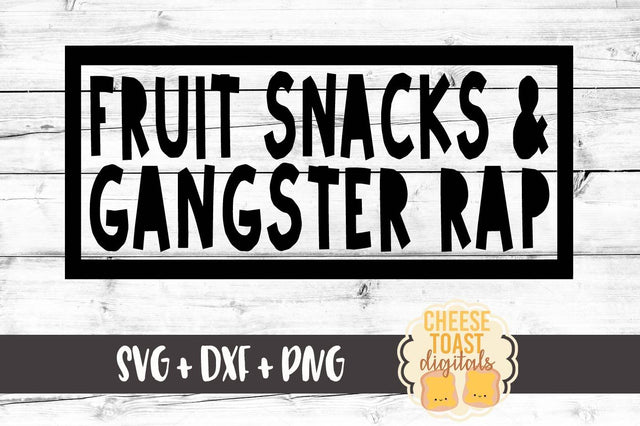 Fruit Snacks and Gangster Rap SVG Cheese Toast Digitals 