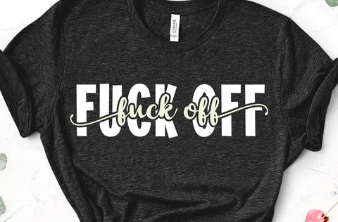 Fuck Off Knockout SVG Design Funny Adult T Shirt | So Fontsy SVG Crafting After Dark 