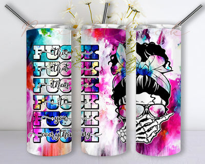 Fuck This, Fuck That, Fuck Everything Messy Bun Mom Life Colorful 20oz Skinny Straight Sublimation Design Sublimation PixelChick 