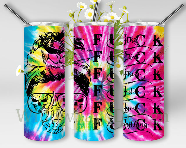 Fuck This, Fuck That, Fuck Them, Fuck It, Fuck You, Fuck Everything 20oz Skinny Tumbler, Tye Die Fuck Everything Tumbler Png, Skeleton Hand With Middle Finger, Messy Bun Skull Design Png, Mothers Day Sublimation Design, Digital Download Sublimation WillowSageDesign 