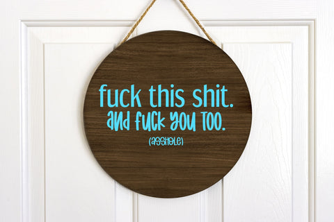 Fuck this shit, and fuck you too (asshole) | Digital Cut File SVG August Sun Fire 