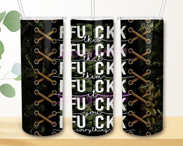 Fuck This That Everything 20oz Skinny Tumbler, Camouflage Tumbler Wrap, Funny Tumbler Png, Sarcastic Quote Tumbler Template, Digital Download Sublimation sassyprint 