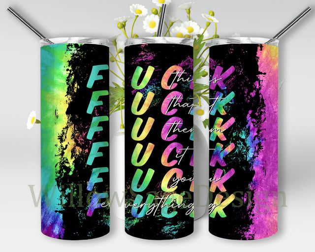 Fuck This, That, Them, It, You, Everything Tumbler Design, Tie Dye Tumbler Wrap, Adult Quotes Tumbler Png, Funny Quotes Sublimation Design, Digital Download Sublimation WillowSageDesign 