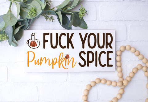 Fuck Your Pumpkin Spice Adult SVG Design SVG Crafting After Dark 