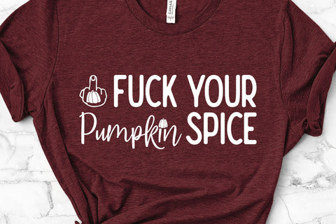 Fuck Your Pumpkin Spice Adult SVG Design SVG Crafting After Dark 