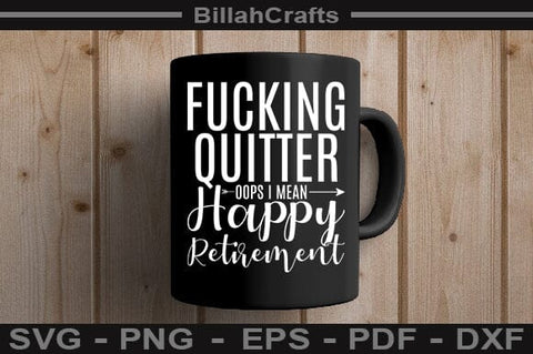 Fucking Quitter Oops I Mean Happy Retirement SVG File SVG BillahCrafts 