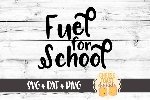 Fuel for School SVG Cheese Toast Digitals 