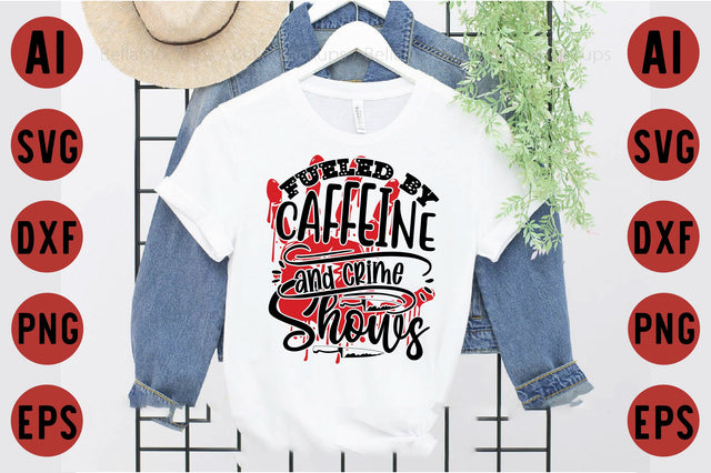 Fueled by Caffeine and Crime Shows SVG designartist 
