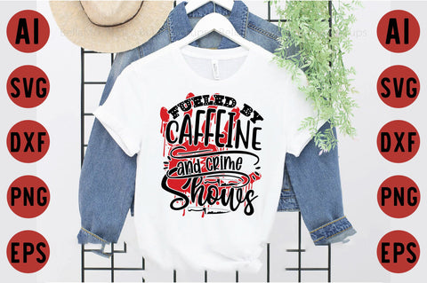 Fueled by Caffeine and Crime Shows SVG designartist 