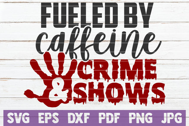 Fueled By Caffeine And Crime Shows SVG MintyMarshmallows 