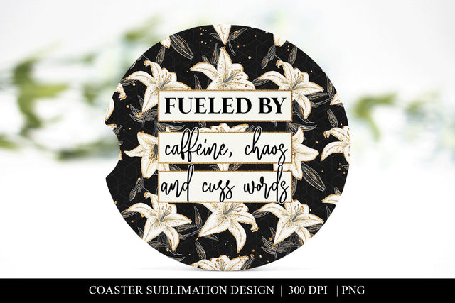 Fueled By Caffeine, Chaos & Cuss Words Car Coaster PNG Sublimation BijouBay 