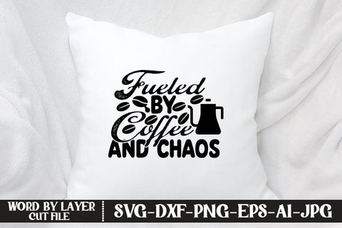 Fueled By Coffee And Chaos SVG DESIGN SVG MStudio 