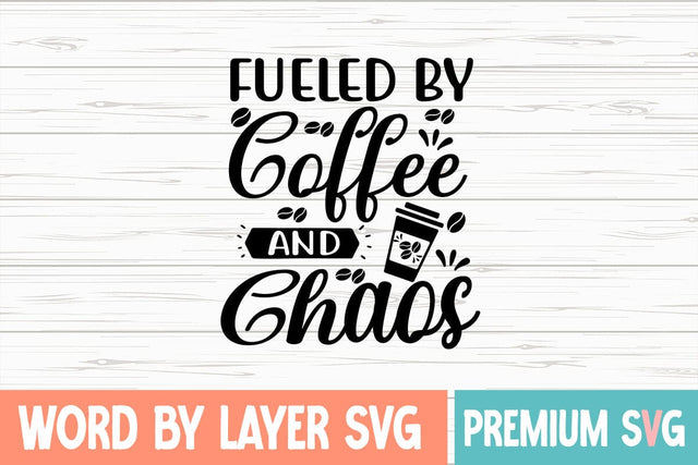 Fueled by Coffee and Chaos Svg SVG Blessedprint 