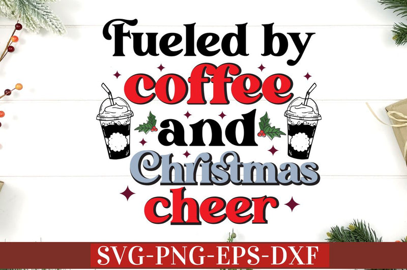 Fueled by coffee and christmas cheer SVG SVG DESIGNISTIC 