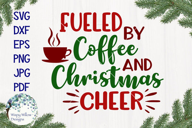 Fueled by Coffee and Christmas Cheer SVG SVG Wispy Willow Designs 