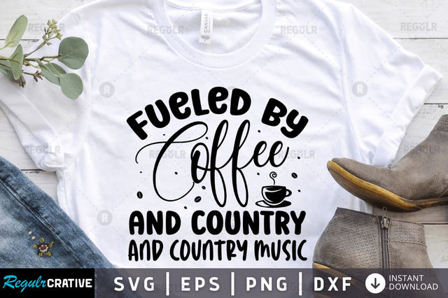 Fueled by coffee and country music SVG SVG Regulrcrative 