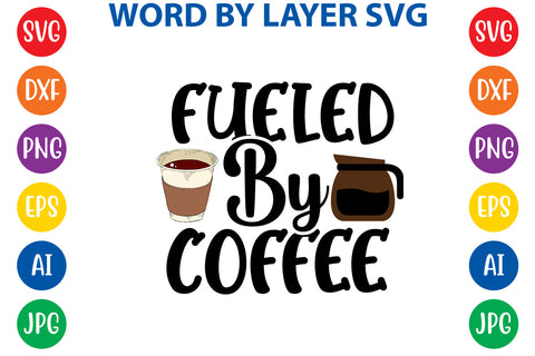 Fueled By Coffee, Coffee SVG Cut File SVG Rafiqul20606 