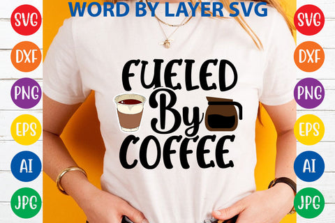 Fueled By Coffee, Coffee SVG Cut File SVG Rafiqul20606 