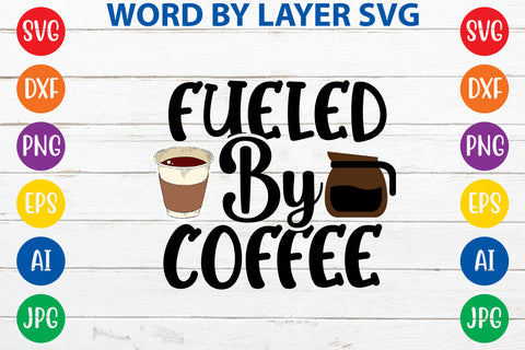 Fueled By Coffee, Coffee SVG Cut File SVG Rafiqul20606 