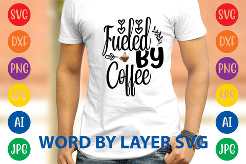 Fueled By Coffee, Coffee SVG Design SVG Rafiqul20606 