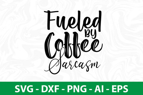 Fueled by Coffee Sarcasm SVG SVG nirmal108roy 
