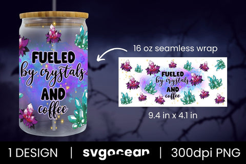 Fueled By Crystals And Coffee Can Glass PNG Sublimation SvgOcean 