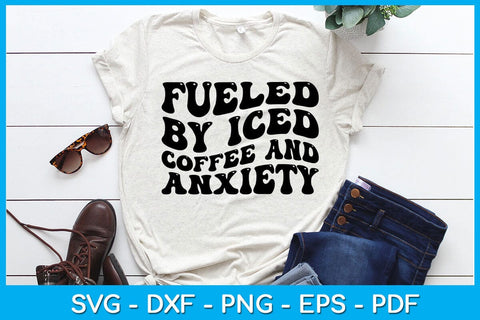 Fueled by Iced coffee and anxiety SVG PNG PDF Cut File SVG Creativedesigntee 