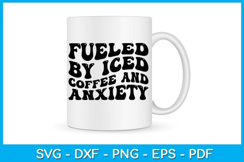 Fueled by Iced coffee and anxiety SVG PNG PDF Cut File SVG Creativedesigntee 
