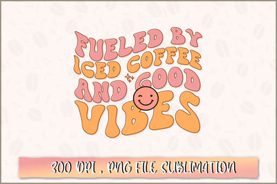 Fueled by iced coffee and good vibes PNG SVG Shetara Begum 