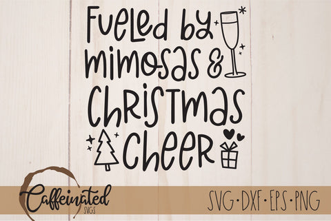 Fueled By Mimosas & Christmas Cheer SVG SVG Caffeinated SVGs 