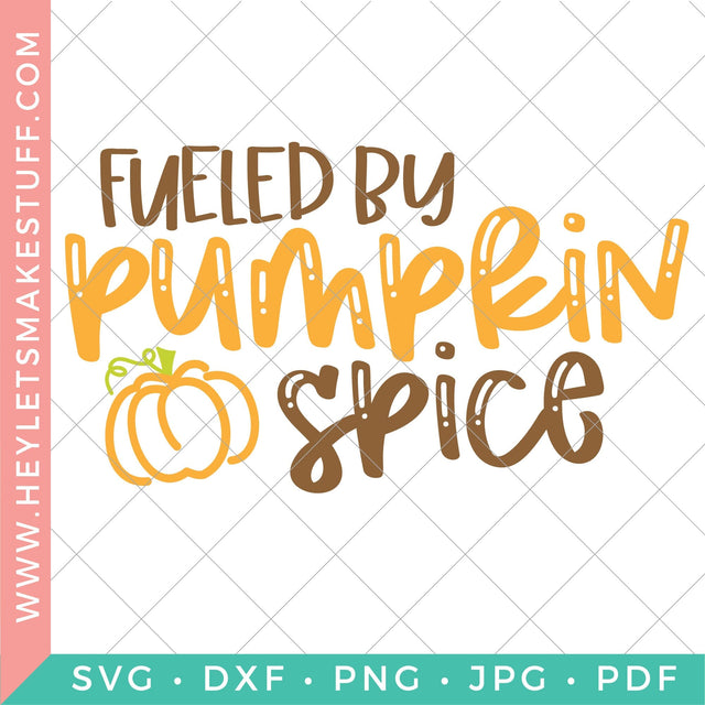 Fueled by Pumpkin Spice SVG Hey Let's Make Stuff 