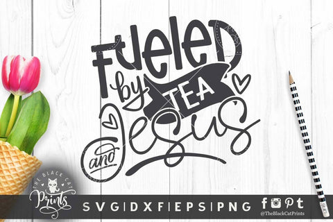 Fueled By Tea And Jesus cut file SVG TheBlackCatPrints 