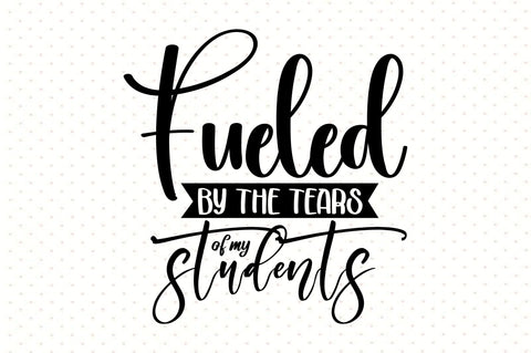 fueled by the tears of my students SVG orpitasn 