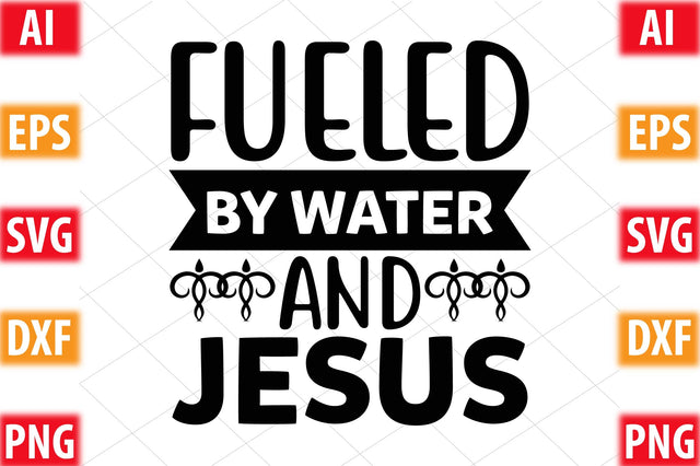 Fueled By Water And Jesus SVG SVGista 