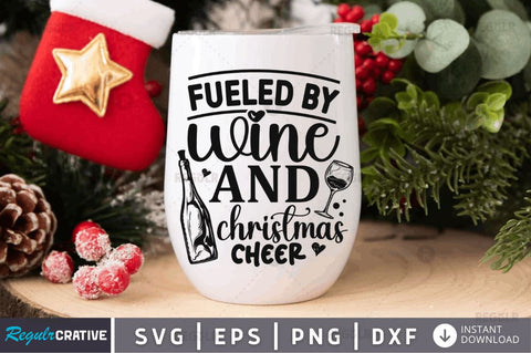 Fueled By Wine And Christmas Cheer SVG SVG Regulrcrative 