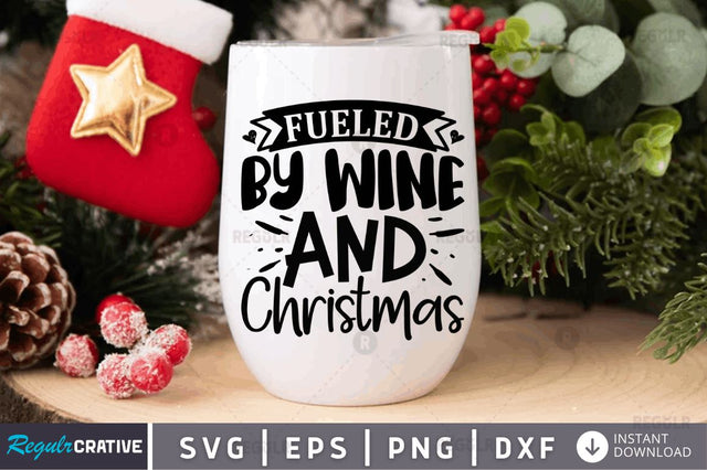 Fueled by wine and Christmas SVG SVG Regulrcrative 