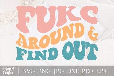 Fukc Around and Find Out svg, wavy style Stacked EPS PNG Cricut Instant Download SVG Fauz 