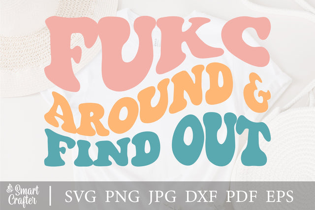 Fukc Around and Find Out svg, wavy style Stacked EPS PNG Cricut Instant Download SVG Fauz 