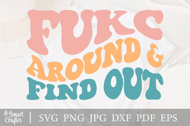 Fukc Around and Find Out svg, wavy style Stacked EPS PNG Cricut Instant ...