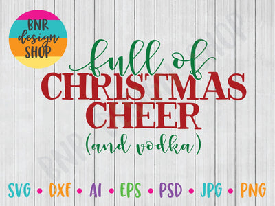Full of Christmas Cheer and Vodka SVG SVG BNRDesignShop 