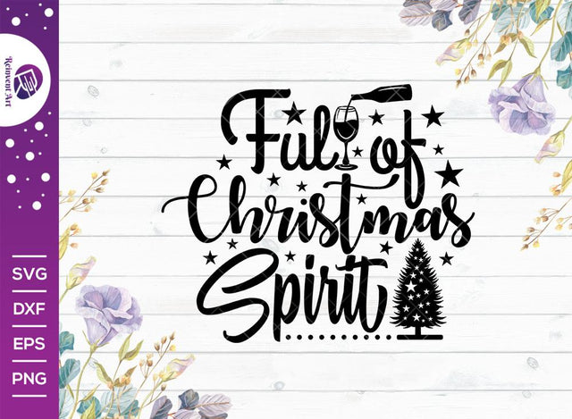 Full of Christmas Spirit SVG Cut File | Christmas Svg | Wine Svg | Christmas Cap Svg | T-shirt Design SVG Reinvent Art 