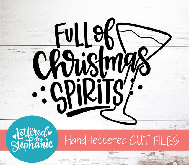 Full Of Christmas Spirits SVG, Holiday SVG SVG Lettered by Stephanie 
