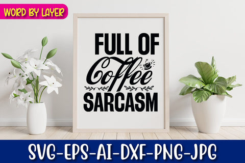 Full of Coffee Sarcasm Svg SVG Blessedprint 