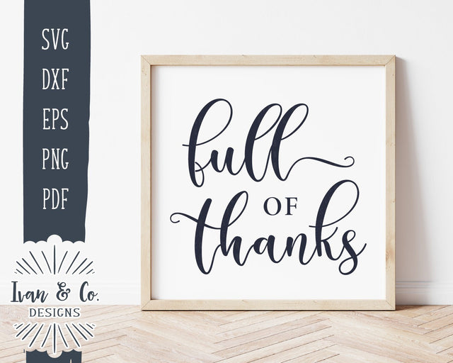 Full of Thanks SVG Files | Fall Sign SVG | Family SVG | Thanksgiving SVG | Commercial Use | Cricut | Silhouette | Cut Files (996537348) SVG Ivan & Co. Designs 