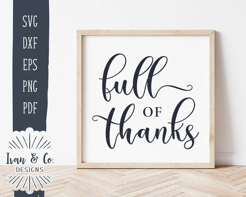 Full of Thanks SVG Files | Fall Sign SVG | Family SVG | Thanksgiving SVG | Commercial Use | Cricut | Silhouette | Cut Files (996537348) SVG Ivan & Co. Designs 
