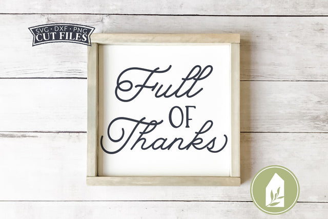 Full of Thanks SVG Files | Farmhouse Thanksgiving SVG SVG LilleJuniper 